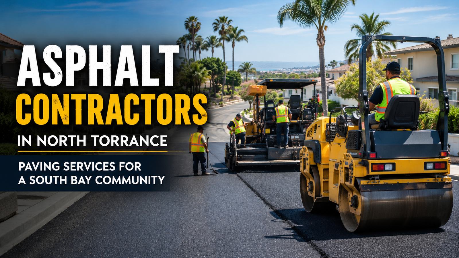 Asphalt Contractors in North Torrance: Paving Services for a South Bay Community